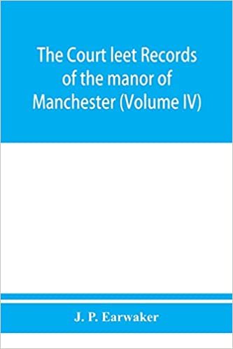 okumak The Court leet records of the manor of Manchester, from the year 1552 to the year 1686, and from the year 1731 to the year 1846 (Volume IV)