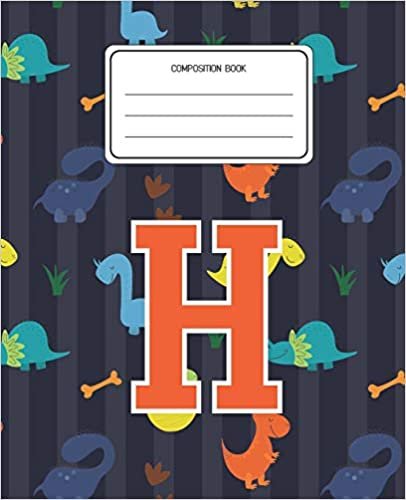 okumak Composition Book H: Dinosaurs Animal Pattern Composition Book Letter H Personalized Lined Wide Rule Notebook for Boys Kids Back to School Preschool Kindergarten and Elementary Grades K-2