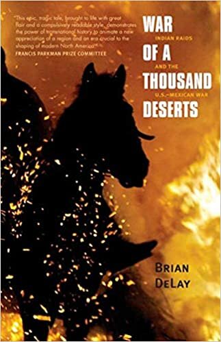 okumak War of a Thousand Deserts: Indian Raids and the U.S.-Mexican War (Lamar Series in Western History) (The Lamar Series in Western History)