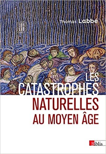 okumak Les catastrophes naturelles au Moyen Age (Biblis)