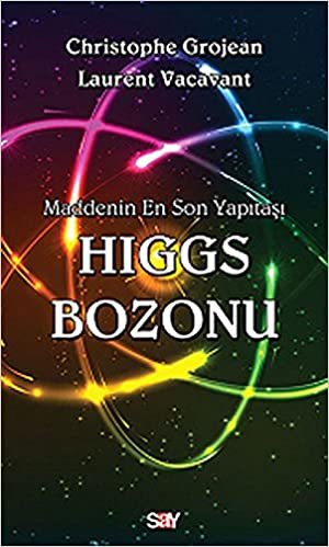okumak Maddenin En Son Yapıtaşı Higgs Bozonu