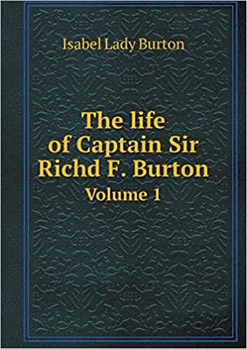 okumak The life of Captain Sir Richd F. Burton Volume 1