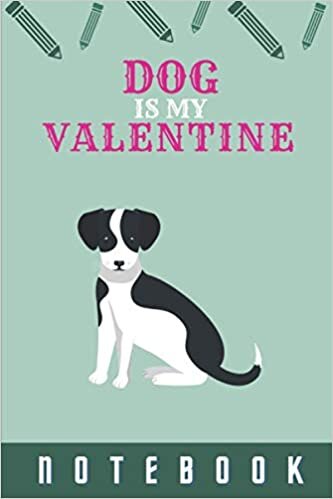 okumak DOG Is My Valentine: Blank Lined Notebook, Composition Book, Diary gift for Women, Men, s, Children and students (Animal Lover Notebook)