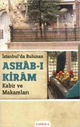 okumak İstanbul&#39;da Bulunan Ashab-ı Kiram Kabir ve Makamları