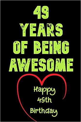 okumak 49 Years Of Being Awesome  Happy 49th Birthday: 49 Years Old Gift for Boys &amp; Girls