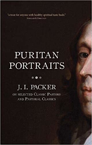 okumak Puritan Portraits: J. I. Packer on Selected Classic Pastors and Pastoral Classics