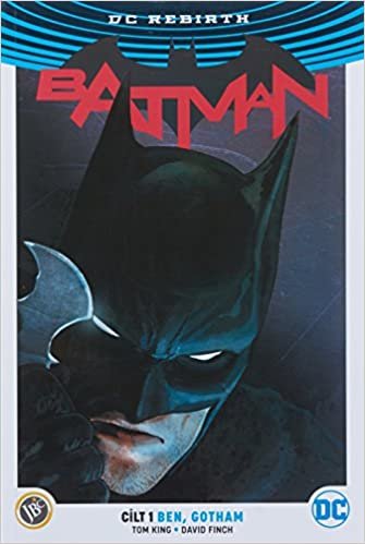 okumak Batman Cilt 1: Ben, Gotham ( DC Rebirth )