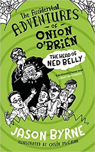 okumak The Accidental Adventures of Onion O&#39;brien: The Head of Ned Belly