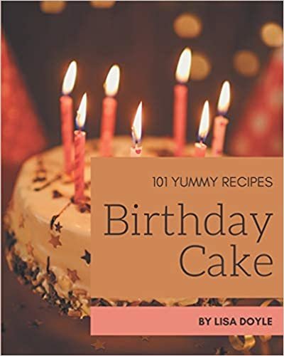 okumak 101 Yummy Birthday Cake Recipes: An One-of-a-kind Yummy Birthday Cake Cookbook