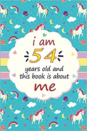 okumak I Am 54 Years Old and This Book is About Me: Happy 54th Birthday, 54 Years Old Gift Ideas for Women, Men, Son, Daughter, mom, dad, Amazing, funny gift ... lockdown gift ideas, Funny Card Alternative.