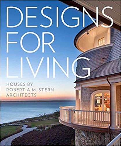 okumak Designs for Living: The Houses of Robert A. M. Stern Architects