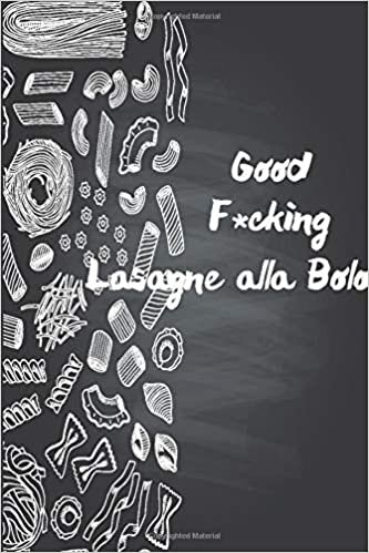 okumak Good F*cking Lasagne alla Bolognese: Funny Daily Food Diary / Daily Food Journal Gift, 120 Pages, 6x9, Keto Diet Journal, Matte Finish