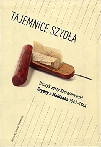 okumak Tajemnice Szydla Grypsy z Majdanka 1943-1944