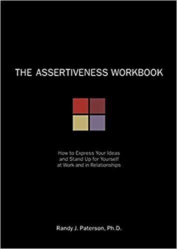 okumak The Assertiveness Workbook: How to Express Your Ideas and Stand Up for Yourself at Work and in Relationships