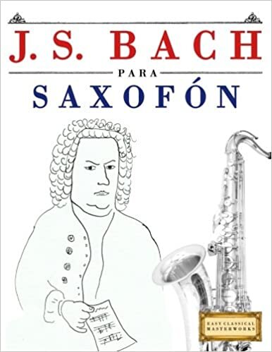 okumak J. S. Bach para Saxofón: 10 Piezas Fáciles para Saxofón Libro para Principiantes