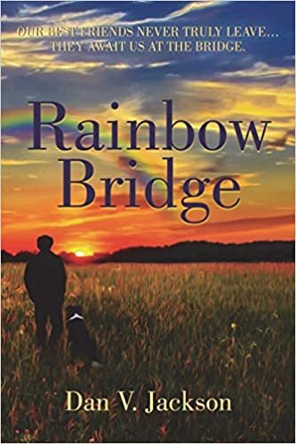 okumak Rainbow Bridge: Our Best Friends Never Truly Leave... They Await Us At The Bridge.