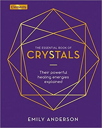 okumak The Essential Book of Crystals: How to Use Their Healing Powers (Elements)
