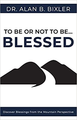 okumak To Be or Not to Be… Blessed: Discover Blessings from the Mountain Perspective