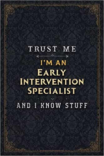 okumak Early Intervention Specialist Notebook Planner - Trust Me I&#39;m An Early Intervention Specialist And I Know Stuff Jobs Title Cover Journal: 6x9 inch, ... Over 110 Pages, Business, Gym, Passion, A5