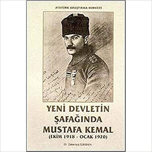 okumak Yeni Devletin Şafağında Mustafa Kemal (Ekim 1918 - Ocak 1920)