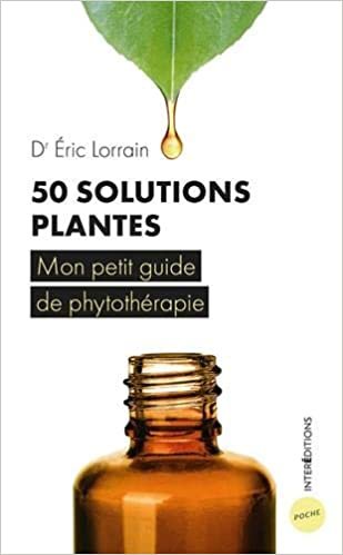 okumak 50 solutions plantes - Mon petit guide de phytothérapie: Mon petit guide de phytothérapie (InterEditions Poche)
