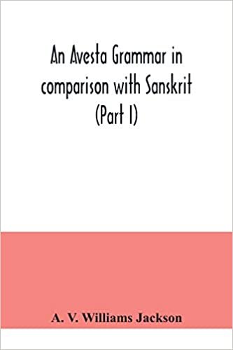 okumak An Avesta grammar in comparison with Sanskrit (Part I)