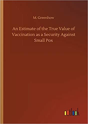 okumak An Estimate of the True Value of Vaccination as a Security Against Small Pox