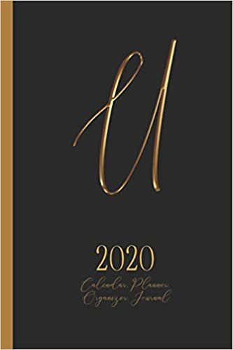 okumak U - 2020 Calendar, Planner, Organizer, Journal: Luxurious golden metal optic monogram Letter U on a black background. Monthly and Weekly Planner, including 2019 and 2021 Calendars