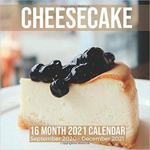 okumak Cheesecake 16 Month 2021 Calendar September 2020-December 2021: Dessert Square Photo Book Monthly Pages 8.5 x 8.5 Inch