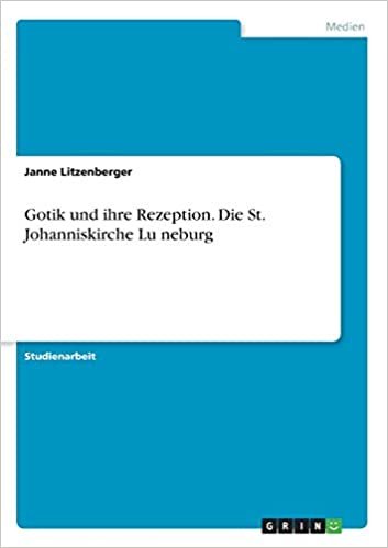 okumak Gotik und ihre Rezeption. Die St. Johanniskirche Lu¨neburg