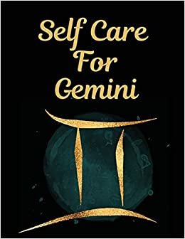 okumak Self Care For Gemini: l: For Adults | For Autism Moms | For Nurses | Moms | Teachers | Teens | Women | With Prompts | Day and Night | Self Love Gift