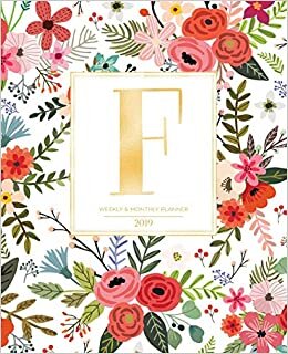 okumak Weekly &amp; Monthly Planner 2019: White Florals with Red and Colorful Flowers and Gold Monogram Letter F (7.5 x 9.25”) Horizontal AT A GLANCE Personalized Planner for Women Moms Girls and School