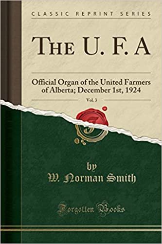 okumak The U. F. A, Vol. 3: Official Organ of the United Farmers of Alberta; December 1st, 1924 (Classic Reprint)