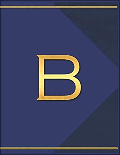 okumak B: Monogram B Journal with the Initial Letter B Notebook for Men, Boys, Girls or Women, Deep Blue Cover with Gold Trim and an Executive Style Letter for the Monogram