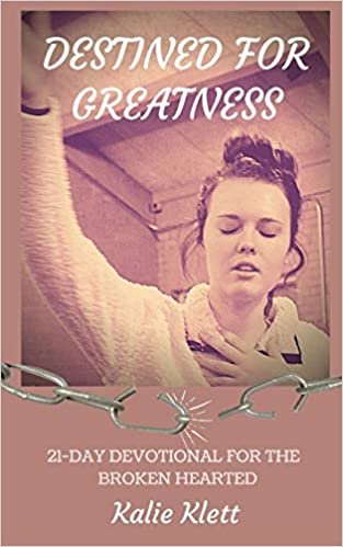 okumak DESTINED FOR GREATNESS: 21-DAY DEVOTIONAL FOR THE BROKEN HEARTED
