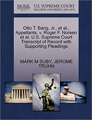 okumak Otto T. Bang, Jr., et al., Appellants, v. Roger F. Noreen et al. U.S. Supreme Court Transcript of Record with Supporting Pleadings