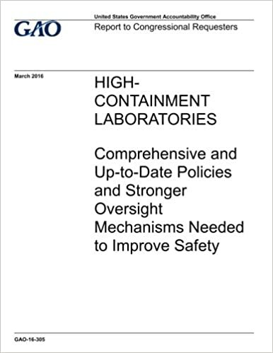 okumak High-containment laboratories, comprehensive and up-to-date policies and stronger oversight mechanisms needed to improve safety : report to congressional requesters.