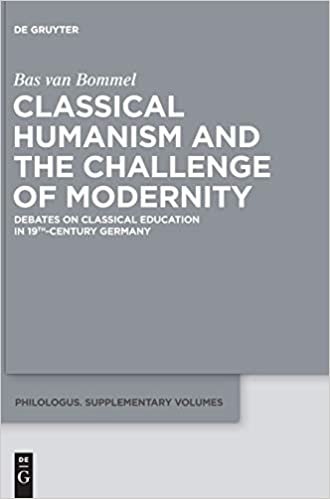 okumak Classical Humanism and the Challenge of Modernity: Debates on Classical Education in 19th-Century Germany (Philologus. Supplemente / Philologus. Supplementary Volumes)