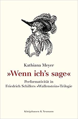 okumak »Wenn ich’s sage«: Performativität in Schillers »Wallenstein«-Trilogie
