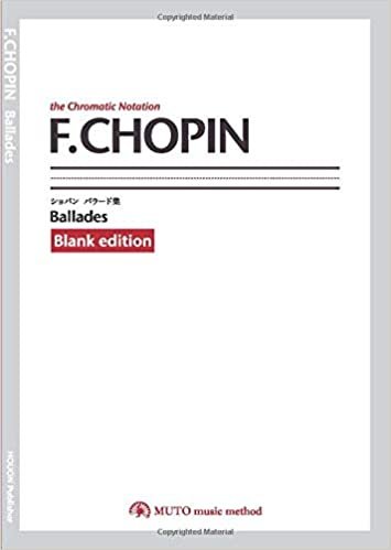 okumak F.CHOPIN Ballades [Blank edition] the Chromatic Notation: by MUTO music method