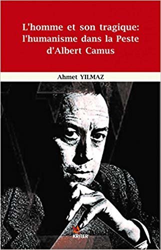 okumak L&#39;homme et Son Tragique: L&#39;Humanisme Dans La Peste D&#39;Albert Camus