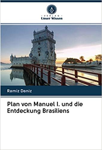 okumak Plan von Manuel I. und die Entdeckung Brasiliens