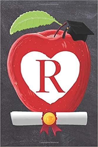 okumak R: Teachers Apple And White Heart Scroll Diploma And Cap Initial Monogram Letter R Personalized 6&quot; x 9&quot; Blank Lined Journal / Notebook to say ... on your Success! To Students And Graduates.