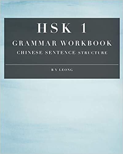 okumak HSK 1 Grammar Workbook: Chinese Sentence Structure (HSK Grammar Workbook, Band 1)