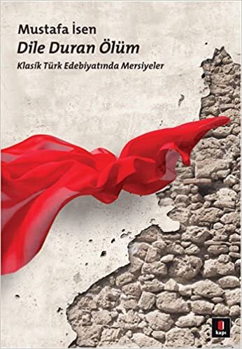 okumak Dile Duran Ölüm: Klasik Türk Edebiyatında Mersiyeler
