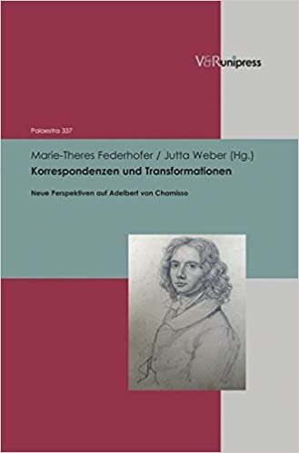 okumak Korrespondenzen Und Transformationen: Neue Perspektiven Auf Adelbert Von Chamisso (Palaestra)