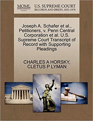 okumak Joseph A. Schafer et al., Petitioners, v. Penn Central Corporation et al. U.S. Supreme Court Transcript of Record with Supporting Pleadings