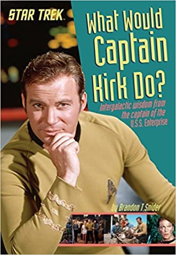 okumak What Would Captain Kirk Do?: Intergalactic Wisdom from the Captain of the U.S.S. Enterprise (Star Trek)