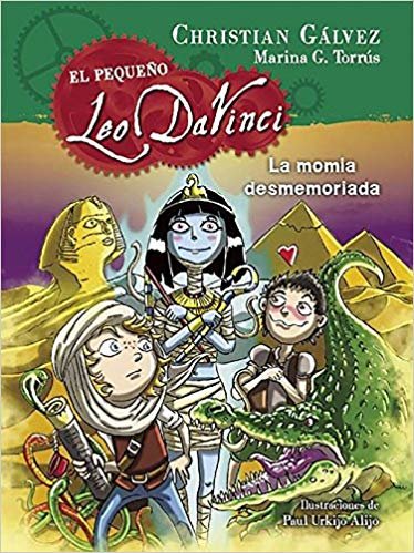 okumak El Pequeno Leo Da Vinci: La Momia Desmemoriada #6 (El PequeÃ±o Leo Da Vinci)