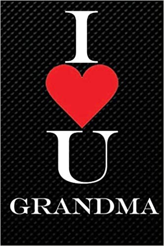okumak I LOVE U GRANDMA: compact size 6&quot; x 9&quot; doted Blank 100 pages Notebook is the perfect gift to your loved grandmothers: great notebook to write down or to give as a gift
